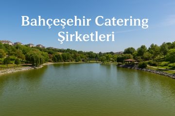 Bahçeşehir Catering Şirketleri